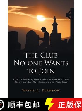 【3-4周达】The Club No one Wants to Join: Eighteen Stories of Individuals Who Have Lost Their Spouse ... [9781685269616]