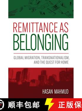 【3-4周达】Remittance as Belonging: Global Migration, Transnationalism, and the Quest for Home [9781978840416]