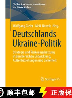 【3-4周达】Deutschlands Ukraine-Politik : Strategie und Risikoeinschätzung in den Bereichen Entwickl... [9783658476960]