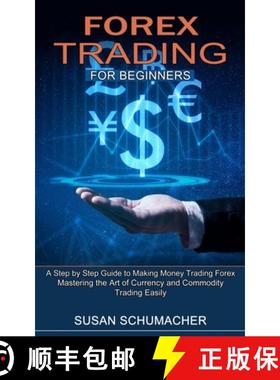 预订 Forex Trading for Beginners: Mastering the Art of Currency and Commodity Trading Easily (A Step ... [9781774851432]