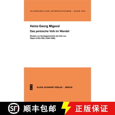 【3-4周达】Das Persische Volk Im Wandel: Studien Zur Sozialgeschichte Der Zeit Von Nasiru'd Din Schah... [9783879973330]