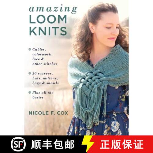 【3-4周达】Amazing Loom Knits : Cables, colorwork, lace and other stitches * 30 scarves, hats, mitten... [9780811737975]