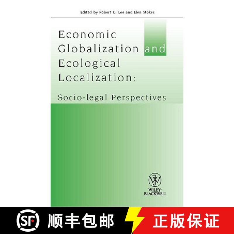 【4周达】Economic Globalisation And Ecological Localisation- Socio-Legal Perspectives [Wiley法律] [9781405192934]