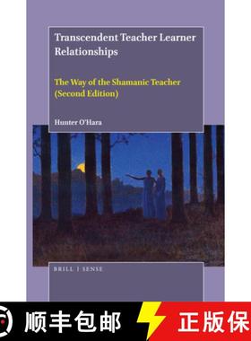 预订 Transcendent Teacher Learner Relationships: The Way of the Shamanic Teacher (Second Edition) [9789004445307]