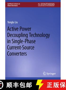 【3-4周达】Active Power Decoupling Technology in Single-Phase Current-Source Converters [9783031212727]