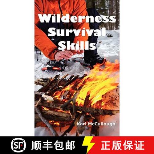 【3-4周达】Wilderness Survival Skills: How to Prepare and Survive in Any Dangerous Situation Includin... [9781926917122]
