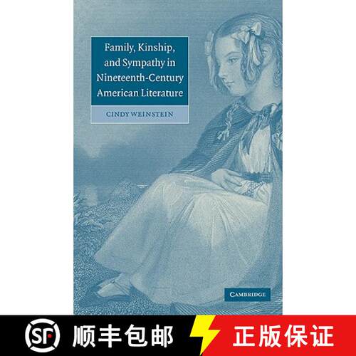 【3-4周达】Family, Kinship, and Sympathy in Nineteenth-Century American Literature: - Family, Kinship... [9780521031264]