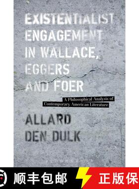 【3-4周达】Existentialist Engagement in Wallace, Eggers and Foer: A Philosophical Analysis of Contemp... [9781501322679]