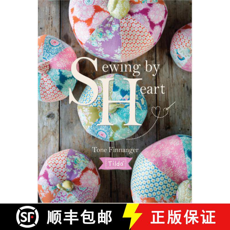 【3-4周达】Tilda Sewing by Heart: For the Love of Fabrics [9781446306710]