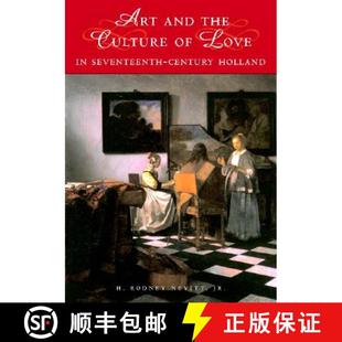【3-4周达】Art and the Culture of Love in Seventeenth-Century Holland: - Art and the Culture of Love ... [9780521643290]
