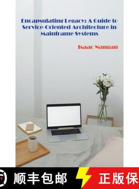 【3-4周达】Encapsulating Legacy: A Guide to Service-Oriented Architecture in Mainframe Systems [9789815194340]