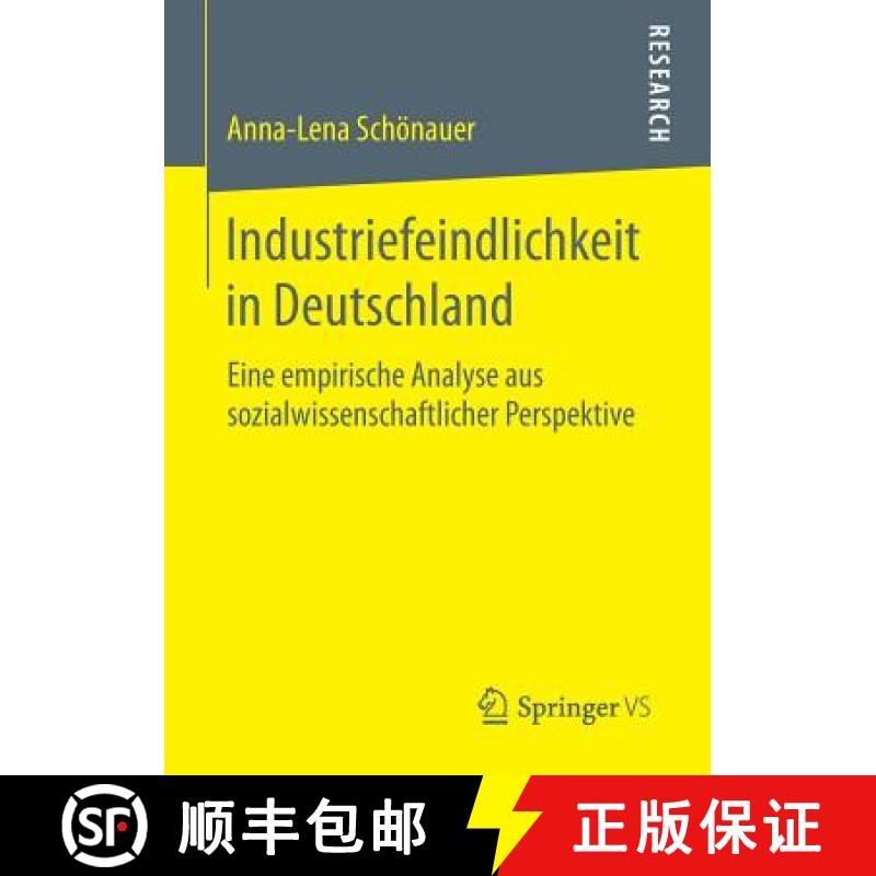 【3-4周达】Industriefeindlichkeit in Deutschland : Eine empirische Analyse aus sozialwissenschaftlich... [9783658145255]