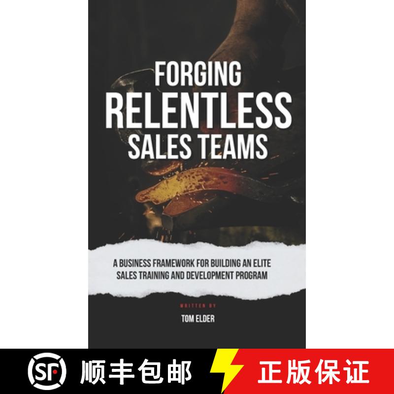 【3-4周达】Forging Relentless Sales Teams: A Business Framework for Building an Elite Sales Training ... [9798989616305]