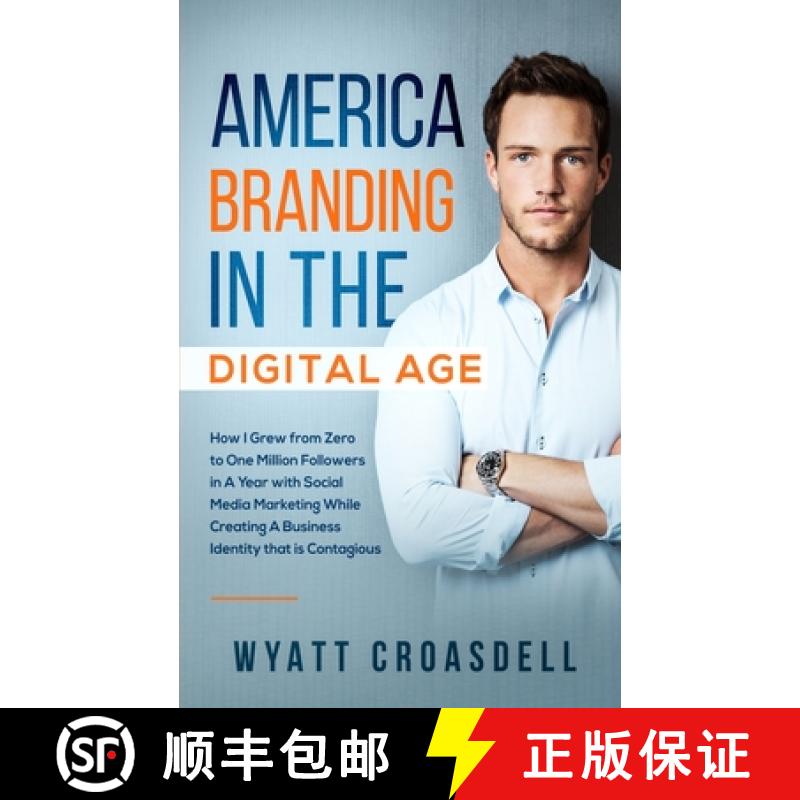 【2-3周达】America Branding in the Digital Age: How I Grew from Zero to One Million Followers in a Ye... [9781647450373]