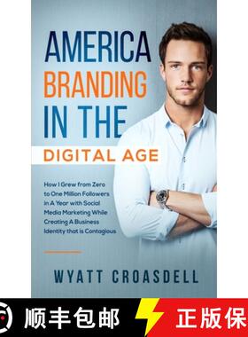 【3-4周达】America Branding in the Digital Age: How I Grew from Zero to One Million Followers in a Ye... [9781647450373]