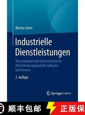 【3-4周达】Industrielle Dienstleistungen : Wie produzierende Unternehmen ihr Dienstleistungsgeschäft... [9783658094584]