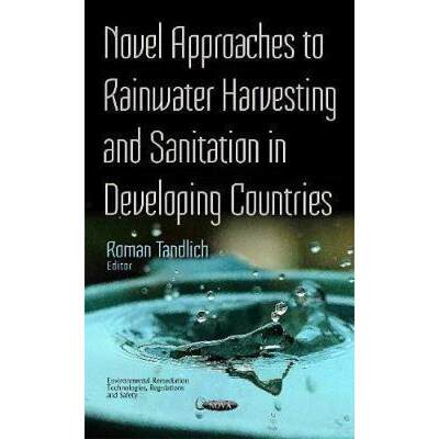 【4周达】Novel Approaches to Rainwater Harvesting and Sanitation in Developing Countries *Editor to s... [9781634858267]