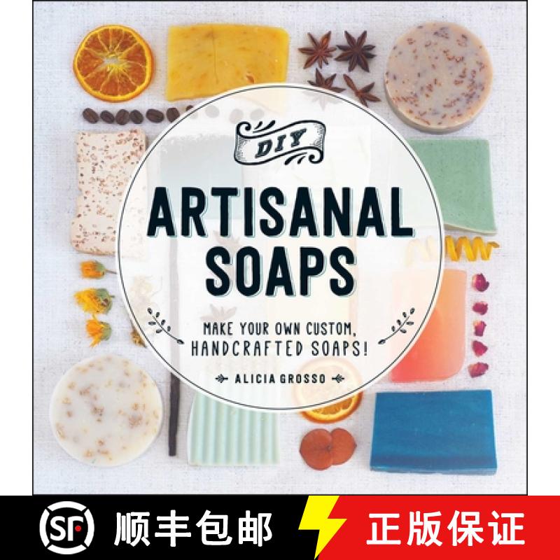 【3-4周达】DIY Artisanal Soaps: Make Your Own Custom, Handcrafted Soaps! [9781440594083]