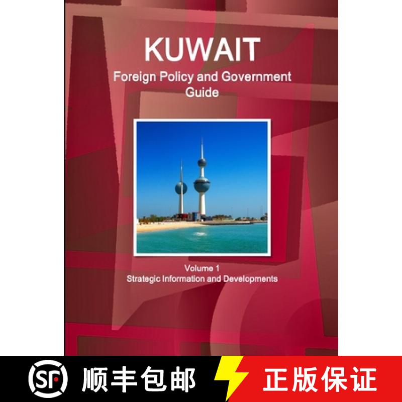 【2-3周达】Kuwait Foreign Policy and Government Guide Volume 1 Strategic Information and Developments [9781433028441]