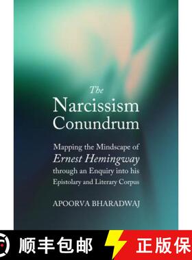 预订 The Narcissism Conundrum: Mapping the Mindscape of Ernest Hemingway Through an Enquiry Into His ... [9781443852739]
