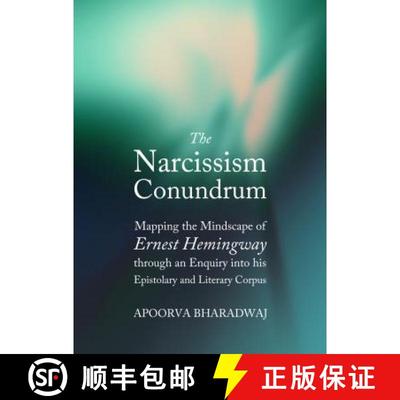 预订 The Narcissism Conundrum: Mapping the Mindscape of Ernest Hemingway Through an Enquiry Into His ... [9781443852739]