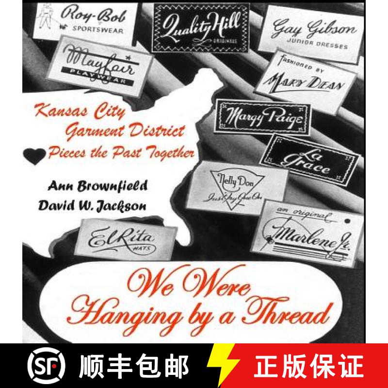 【3-4周达】We Were Hanging by a Thread: Kansas City Garment District Pieces the Past Together [9780970430830]