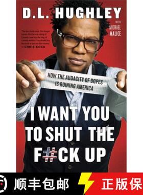 预订 I Want You to Shut the F#ck Up: How the Audacity of Dopes Is Ruining America [9780307986252]