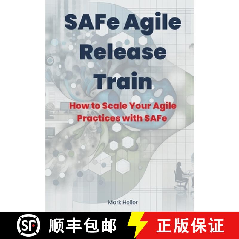 【3-4周达】SAFe Agile Release Train: How to Scale Your Agile Practices with SAFe [9783384149114]