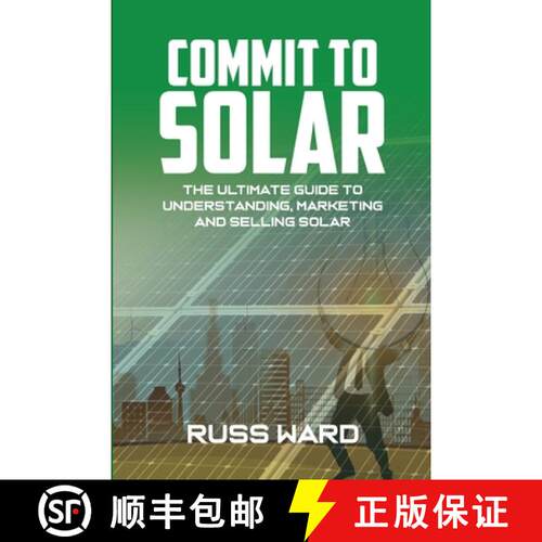 【3-4周达】Commit To Solar: The Ultimate Guide To Understanding, Marketing And Selling Solar [9781329002241]