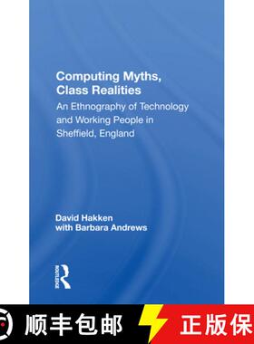 【3-4周达】Computing Myths, Class Realities: An Ethnography of Technology and Working People in Sheff... [9780367165918]