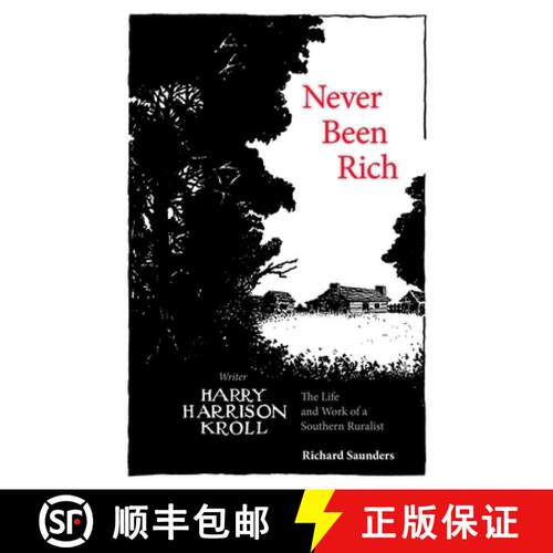 【3-4周达】精装 Never Been Rich – The Life and Work of a Southern Ruralist Writer, Harry Harrison Kroll [9781572338258]