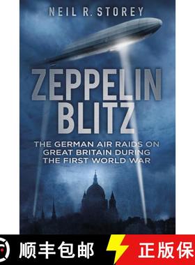 【3-4周达】Zeppelin Blitz: The German Air Raids on Great Britain During the First World War [9780750956253]