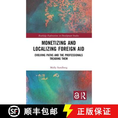 【3-4周达】精装 Monetizing and Localizing Foreign Aid: Evolving Paths and the Professionals Treading ... [9781032908670]