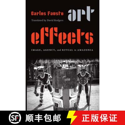 【3-4周达】Art Effects – Image, Agency, and Ritual in Amazonia [9781496238740]