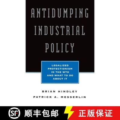 【3-4周达】Antidumping Industrial Policy:: Legalized Protectionism in the Wto and What to Do about It [9780844770468]