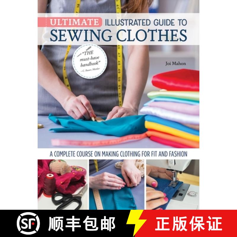 【2-3周达】Ultimate Illustrated Guide to Sewing Clothes: A Complete Course on Making Clothing for Fit... [9781947163744]