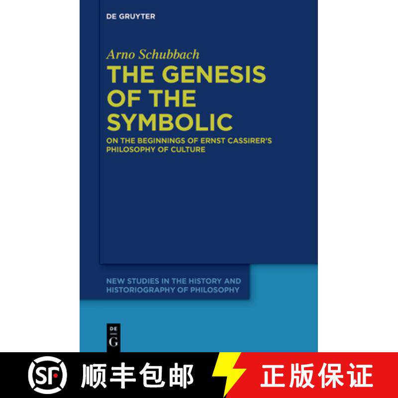 预订 The Genesis of the Symbolic: On the Beginnings of Ernst Cassirer's Philosophy of Culture [9783110607024]