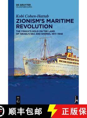 预订 Zionism's Maritime Revolution: The Yishuv's Hold on the Land of Israel's Sea and Shores, 1917-1948 [9783110629637]