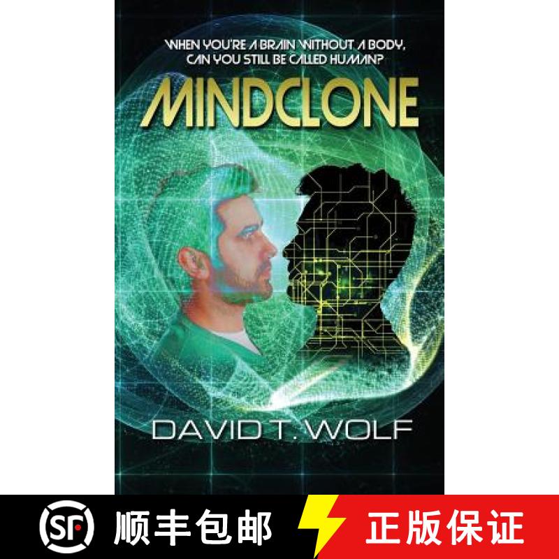 【3-4周达】Mindclone: When You're a Brain Without a Body, Can You Still Be Called Human? [9781644405505]