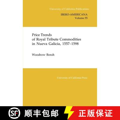 【3-4周达】Price Trends of Royal Tribute Commodities in Nueva Galicia: Volume 55 (First Edition) [9780520097698]