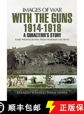 【3-4周达】With the Guns 1914 - 1918: An Subaltern's Story: An Subaltern's Story [9781473860650]