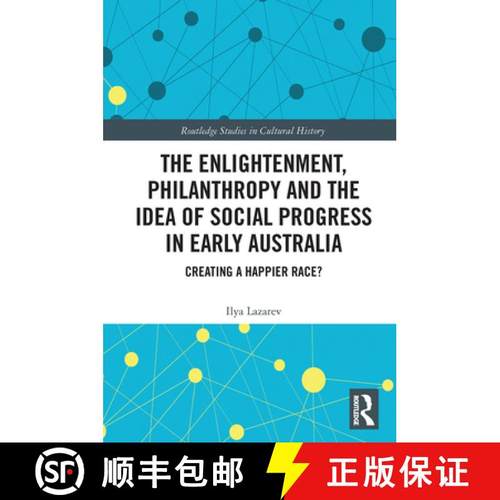 【3-4周达】The Enlightenment, Philanthropy and the Idea of Social Progress in Early Australia: Creati... [9780367665883]