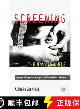 【3-4周达】Screening the Unwatchable: Spaces of Negation in Post-Millennial Art Cinema [9780230248946]