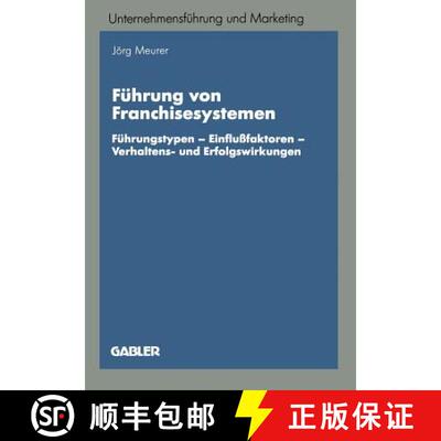 【3-4周达】Fuhrung Von Franchisesystemen: Fuhrungstypen -- Einflussfaktoren -- Verhaltens- Und Erfolg... [9783409136945]