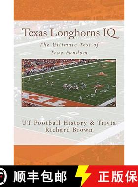 预订 Texas Longhorns IQ: The Ultimate Test of True Fandom (UT Football History & Trivia) [9780983792222]