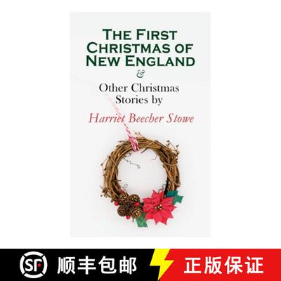 【3-4周达】The First Christmas of New England & Other Christmas Stories by Harriet Beecher Stowe: Chr... [9788027343232]