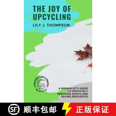【3-4周达】The Joy of Upcycling: A Minimalist's Guide to Creatively Reducing Waste and Saving Resources [9787574986282]