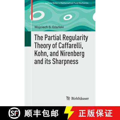 【4周达】The Partial Regularity Theory of Caffarelli, Kohn, and Nirenberg and Its Sharpness[9783030266608]