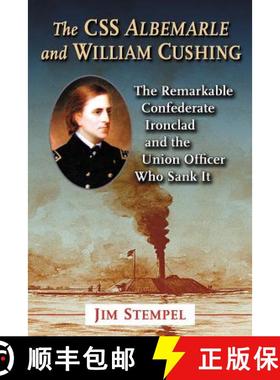 【3-4周达】The CSS Albemarle and William Cushing : The Remarkable Confederate Ironclad and the Union ... [9780786465293]