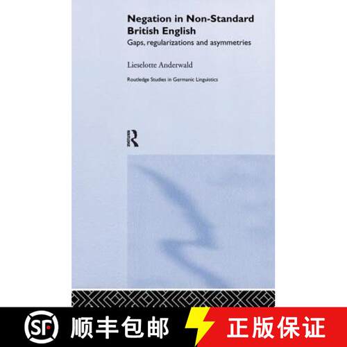 【3-4周达】Negation in Non-Standard British English: Gaps, Regularizations and Asymmetries [9781138976863]